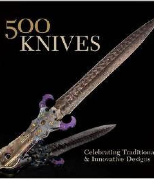"500 Knives" Celebrating Traditional and Innovative Design, by Lark Books.